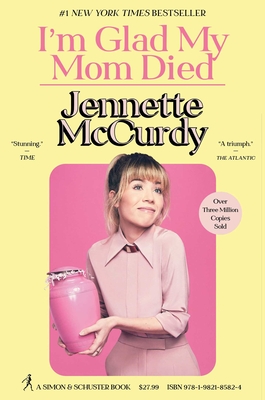 I'm Glad My Mom Died - McCurdy, Jennette