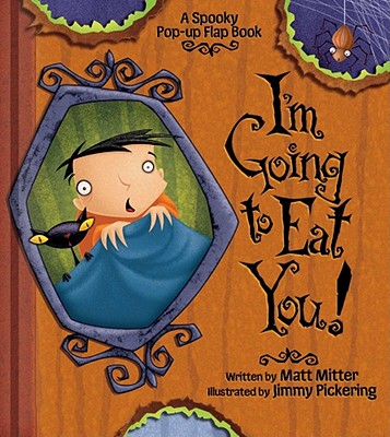 I'm Going to Eat You!: A Spooky Pop-Up Flap Book - Mitter, Matt