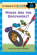 I'm Going to Read(r) (Level 1): Where Are the Dogsharks?