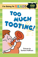 I'm Going to Read(r) (Level 2): Too Much Tooting! - Hoffman, Sanford