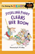 I'm Going to Read(r) (Level 3): Joselina Piggy Cleans Her Room
