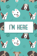 I'm Here: Internet Password & Address Logbook Organizer Discreet Notebook to Keep Your Passwords in One Place Size 6*9 Inches 120 Pages of Cute Dogs Cover