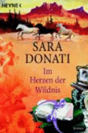 Im Herzen Der Wildnis. Roman - Sara Donati