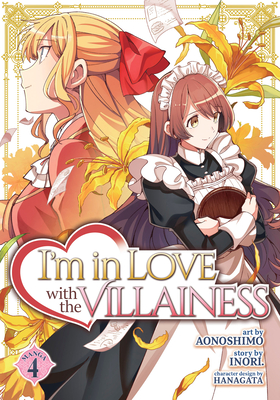 I'm in Love with the Villainess (Manga) Vol. 4 - Inori, and Hanagata (Contributions by)