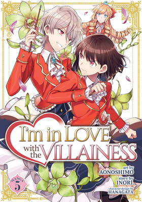 I'm in Love with the Villainess (Manga) Vol. 5 - Inori, and Hanagata (Contributions by)