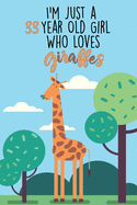 I'm Just A 33 Year Old Girl Who Loves Giraffes: 33 Year Old Gifts. 33rd Birthday Gag Gift for Women And Girls. Suitable Notebook / Journal For Giraffe Lovers