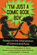 "I'm Just a Comic Book Boy": Essays on the Intersection of Comics and Punk