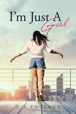 I'm Just A Girl - England, D S