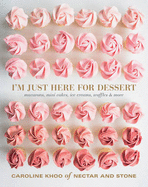 I'm Just Here for Dessert: Macarons, Mini Cakes, Ice Creams, Waffles & More