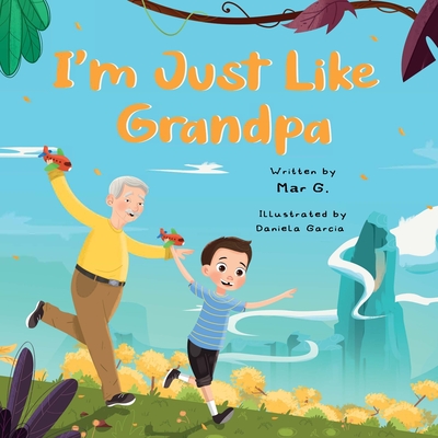 I'm Just Like Grandpa - Hinojosa, Martha Mar G Gomez