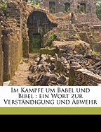 Im Kampfe Um Babel Und Bibel: Ein Wort Zur Verstandigung Und Abwehr