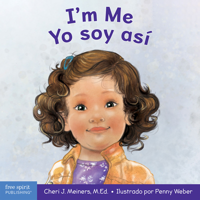 I'm Me / Yo Soy As: A Book about Confidence and Self-Worth / Un Libro Sobre La Autoconfianza Y La Autoestima - Meiners, Cheri J, Ed