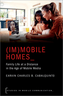 (Im)Mobile Homes: Family Life at a Distance in the Age of Mobile Media