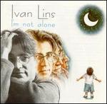 I'm Not Alone - Ivan Lins