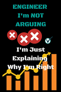 I'm Not Arguing: Engineer I'm Not Arguing I'm Just Explaining Why I'm Right Engineering Notebook 9x6 120 pages Black cover - Graduation Diary Book Gift - EnjoyItWellFor ... Graduating, Graduated Students, Teachers, Ingenieurs: Journal Dairy Notebook