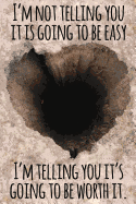 I'm Not Going to Tell You It Is Going to Be Easy. I'm Telling You It's Going to Be Worthy It: Daily Sobriety Journal Addiction Recovery Alcoholics Anonymous, Narcotics Rehab, Living Sober, Alcoholism, Working the 12 Steps & Traditions. 124 Pages. 6 X 9