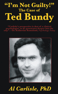 "I'm Not Guilty!": The Case of Ted Bundy
