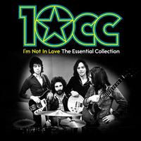 I'm Not in Love: The Essential 10cc - 10cc