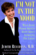 I'm Not in the Mood: What Every Woman Should Know about Improving Her Libido