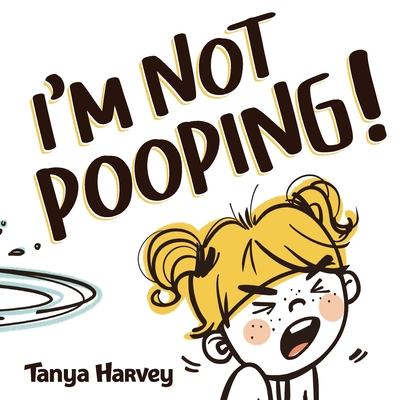 I'm Not Pooping - Harvey, Tanya