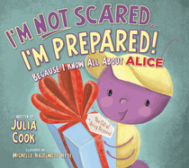 I'm Not Scared...I'm Prepared!: Because I Know All about Alice