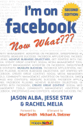 I'm on Facebook--Now What (2nd Edition): How to Use Facebook to Achieve Business Objectives