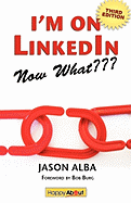 I'm on LinkedIn--Now What??? (Third Edition): A Guide to Getting the Most Out of LinkedIn