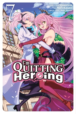 I'm Quitting Heroing, Vol. 7 - Quantum, and Amano, Hana, and Kazato, Nori