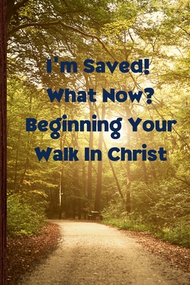 I'm Saved! What Now? Beginning Your Walk in Christ - Lott, Sandra