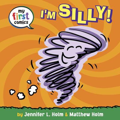 I'm Silly! (My First Comics) - Holm, Jennifer L