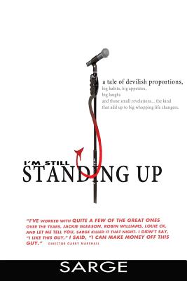 I'm Still Standing Up: A Tale of Devilish Proportions - Marshall, Garry (Foreword by), and Sarge