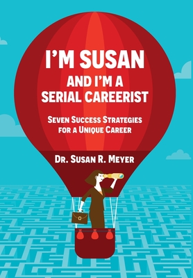 I'm Susan and I'm a Serial Careerist - Meyer, Susan R