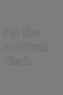 I'm the Auditing Clerk: Stylish matte cover / 6x9" 100 Pages Diary / 2020 Daily Planner - To Do List, Appointment Notebook