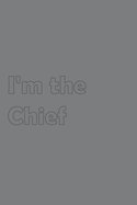 I'm the Chief: Stylish matte cover / 6x9" 100 Pages Diary / 2020 Daily Planner - To Do List, Appointment Notebook