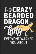 I'm the Crazy Bearded Dragon Lady Everyone Warned You about: Bearded Dragon Mom Blank Lined Note Book