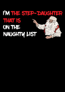 I'm The Step Daughter That Is On The Naughty List NoteBook: Great Gag Gift As A Stocking Stuffer