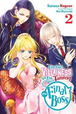 I'm the Villainess, So I'm Taming the Final Boss, Vol. 2 (Light Novel) - Nagase, Sarasa, and Murasaki, Mai