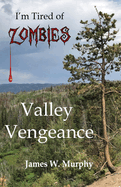 I'm Tired of Zombies: Valley Vengeance
