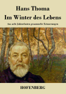 Im Winter des Lebens: Aus acht Jahrzehnten gesammelte Erinnerungen