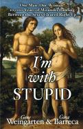 I'm with Stupid: One Man. One Woman. 10,000 Years of Misunderstanding Between the Sexes Cleared Right Up