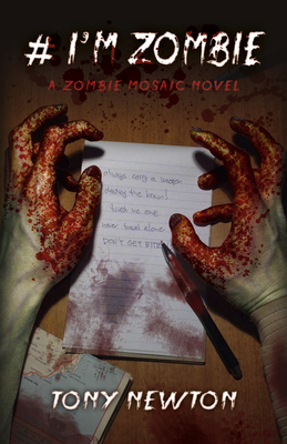 # I'm Zombie: A Zombie Mosaic Novel - Newton, Tony