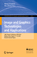 Image and Graphics Technologies and Applications: 18th Chinese Conference, IGTA 2023, Beijing, China, August 17-19, 2023, Revised Selected Papers