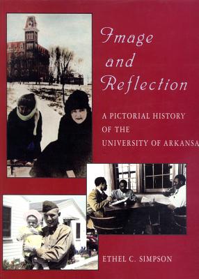 Image and Reflection: A Pictorial History of the University of Arkansas - Simpson, Ethel