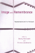 Image and Remembrance: Representation and the Holocaust