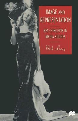 Image and Representation: Key Concepts in Media Studies - Lacey, Nick