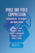 Image and Video Compression: Fundamentals, Techniques, and Applications