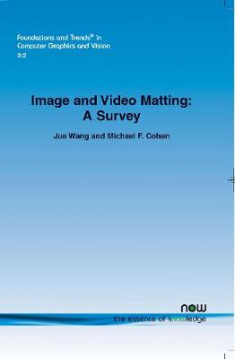 Image and Video Matting: A Survey - Wang, Jue, and Cohen, Michael F