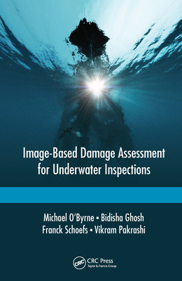 Image-Based Damage Assessment for Underwater Inspections - O'Byrne, Michael, and Ghosh, Bidisha, and Schoefs, Franck