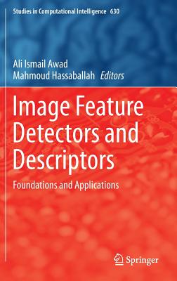 Image Feature Detectors and Descriptors: Foundations and Applications - Awad, Ali Ismail (Editor), and Hassaballah, Mahmoud (Editor)