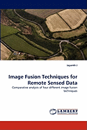 Image Fusion Techniques for Remote Sensed Data